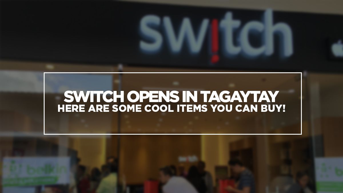 Switch Tagaytay 1