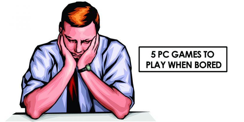 5 PC Games to Play When Bored - Tech News, Reviews and Gaming Tips